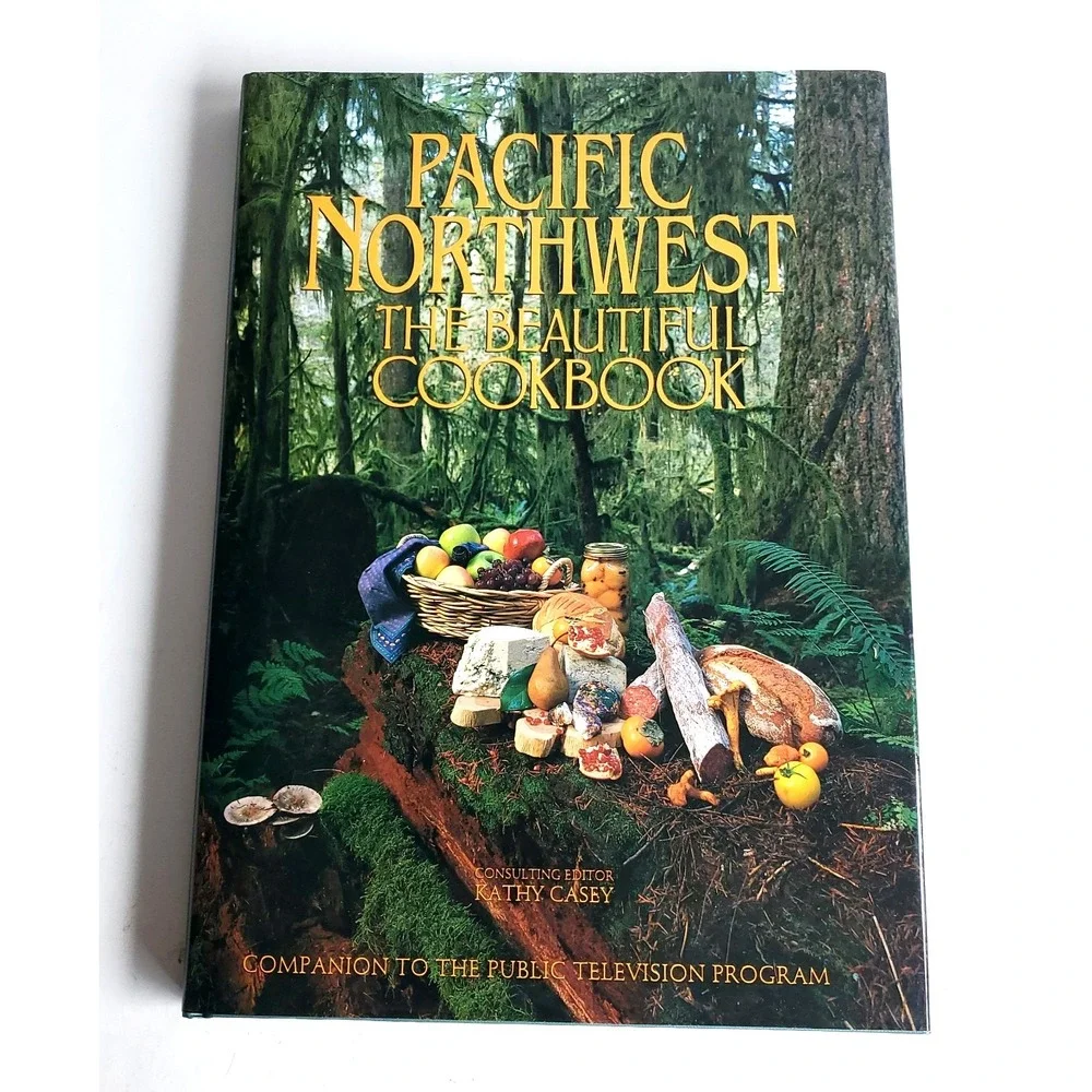 Pacific Northwest The Beautiful Cookbook Casey Kathy HC HB Large NOS